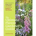 The Ultimate Flower Gardener's Guide: How to Combine Shape, Color, and Texture to Create the Garden of Your Dreams