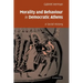 Morality and Behaviour in Democratic Athens: A Social History