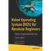 Robot Operating System (Ros) for Absolute Beginners: Robotics Programming Made Easy