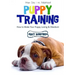 Puppy Training: From Day 1 to Adulthood: How to Make Your Puppy Loving and Obedient