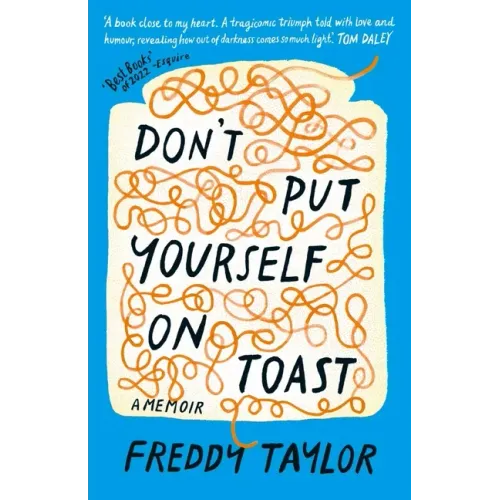 Don't Put Yourself on Toast: A Memoir