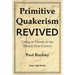 Primitive Quakerism Revived: Living as Friends in the Twenty-First Century