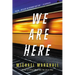 We Are Here