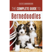 The Complete Guide to Bernedoodles: Everything you need to know to successfully raise your Bernedoodle puppy!