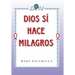 Dios Sí Hace Milagros