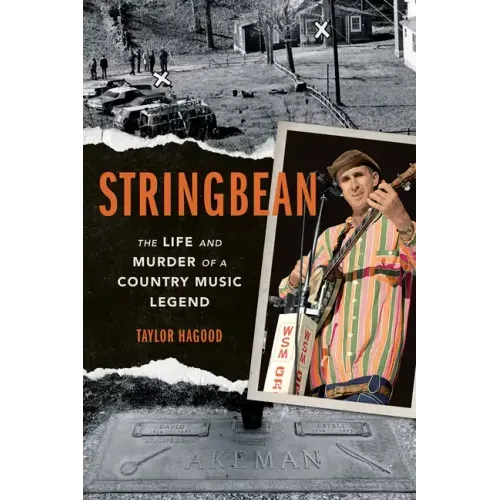 Stringbean: The Life and Murder of a Country Legend