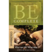 Be Complete (Colossians): Become the Whole Person God Intends You to Be