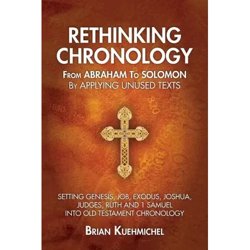 Rethinking Chronology from Abraham to Solomon by Applying Unused Texts: Setting Genesis, Job, Exodus, Joshua, Judges, Ruth and 1 Samuel into Old Testa
