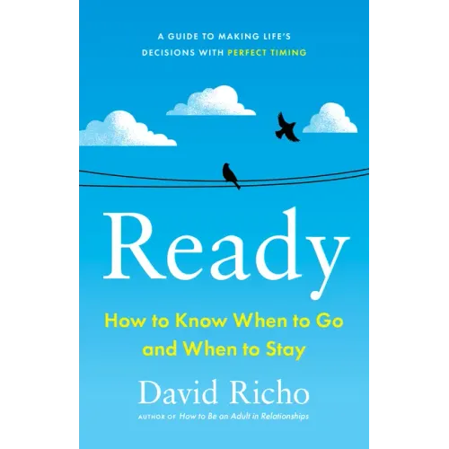 Ready: How to Know When to Go and When to Stay