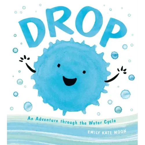 Drop: An Adventure Through the Water Cycle