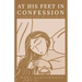At His Feet In Confession: Discovering a New Way of Loving God