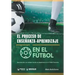 El proceso de Enseñanza-Aprendizaje en el Fútbol: Aproximación a un enfoque basado en competencias en el Fútbol Formativo