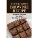 The Ultimate Brownie Recipe: Brownie Recipes You Won't Be Able To Choose