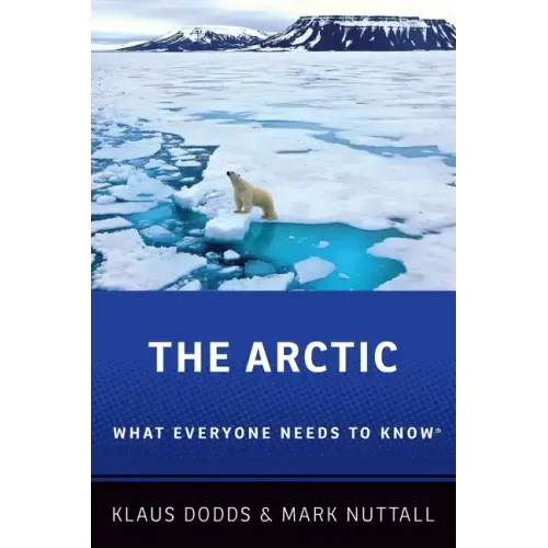 The Arctic: What Everyone Needs to KnowÂ(R)