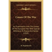 Causes Of The War: An Examination Into The Causes Of The European War With Special Reference To Russia And Serbia (1919)