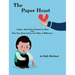 The Paper Heart: A Story About How Words Can Hurt and How One Kind Action Can Make A Difference