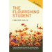 The Flourishing Student - 2nd edition: A practical guide to promote mental fitness, wellbeing and resilience in Higher Education
