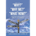 Don't Ask, "Why?" Don't Ask, "Why Me?" Ask, "What Now?": Learning to glorify God in difficult circumstances