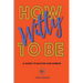 How to be Witty: A Guide to Banter and Humor