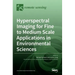 Hyperspectral Imaging for Fine to Medium Scale Applications in Environmental Sciences