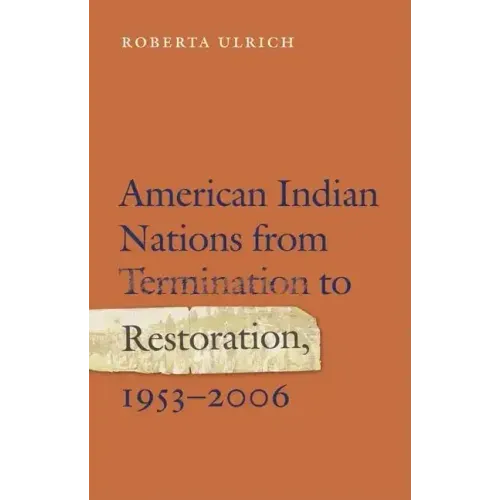 American Indian Nations from Termination to Restoration, 1953-2006