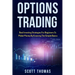 Options Trading: Best Investing Strategies for Beginners to Make Money by Knowing the Simple Basics