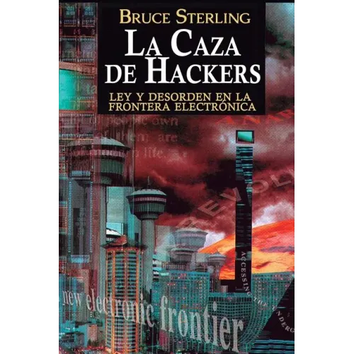 La Caza de Hackers: Ley y Desorden en la Frontera Electrónica