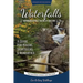 Waterfalls of Minnesota's North Shore and More, Expanded Second Edition: A Guide for Hikers, Sightseers and Romantics