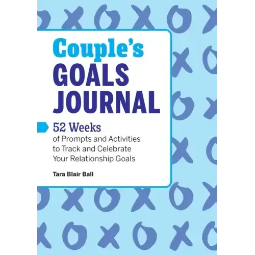 Couple's Goals Journal: 52 Weeks of Prompts and Activities to Track and Celebrate Your Relationship Goals