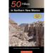 Explorer's Guide 50 Hikes in Northern New Mexico: From Chaco Canyon to the High Peaks of the Sangre de Cristos