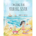 I'm Going to be your Big Sister