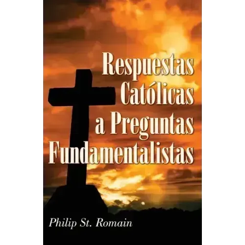 Respuestas Católicas a Preguntas Fundamentalistas