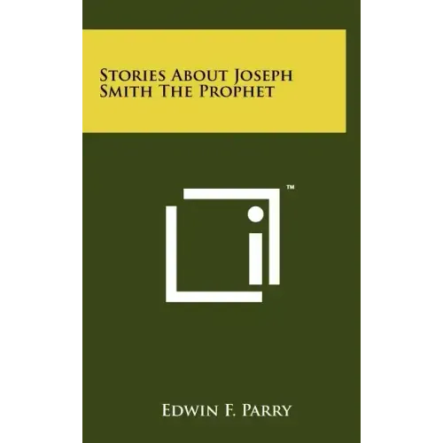 Stories about Joseph Smith the Prophet