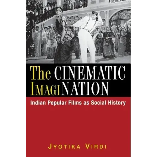The Cinematic ImagiNation: Indian Popular Films as Social History