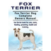 Fox Terrier. Fox Terrier Dog Complete Owners Manual. Fox Terrier book for care, costs, feeding, grooming, health and training.