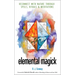 Elemental Magick: Reconnect with Nature Through Spells, Rituals, and Meditations