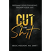 Cut the Shit: Reframe Your Thinking, Regain Your Life