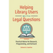Helping Library Users with Legal Questions: Practical Advice for Research, Programming, and Outreach
