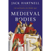 Medieval Bodies: Life and Death in the Middle Ages