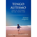 Tengo Autismo: Pero El Autismo No Me Tiene a Mi