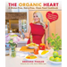 The Organic Heart: A Gluten-Free, Dairy-Free, Clean Food Cookbook