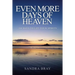 Even More Days of Heaven: 180 Ways To Lift Your Spirits