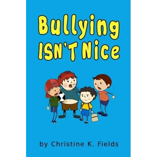 Bullying Isn't Nice: Making Friends is Better