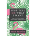 Just Tell Me What I Want: How to Find Your Purpose When You Have No Idea What It Is