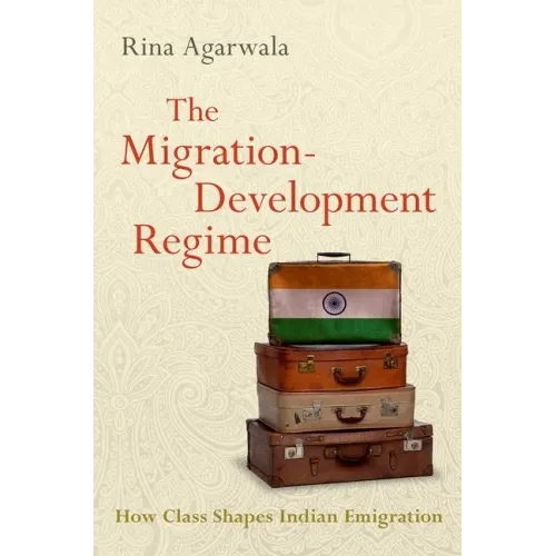 The Migration-Development Regime: How Class Shapes Indian Emigration