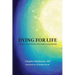 Dying For Life: How Jesus' Passion Reframes Life & Death as Dying & Rebirth