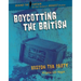 Boycotting the British: Boston Tea Party