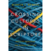Crossing Cultures in Scripture: Biblical Principles for Mission Practice