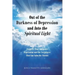 Out of the Darkness of Depression and Into the Spiritual Light: Triggers That Can Ignite Depression and the Scriptures That Can Calm the Storms