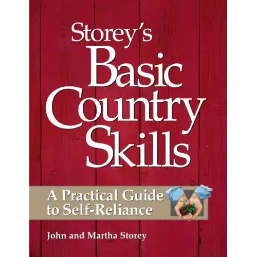 Storey's Basic Country Skills: A Practical Guide to Self-Reliance